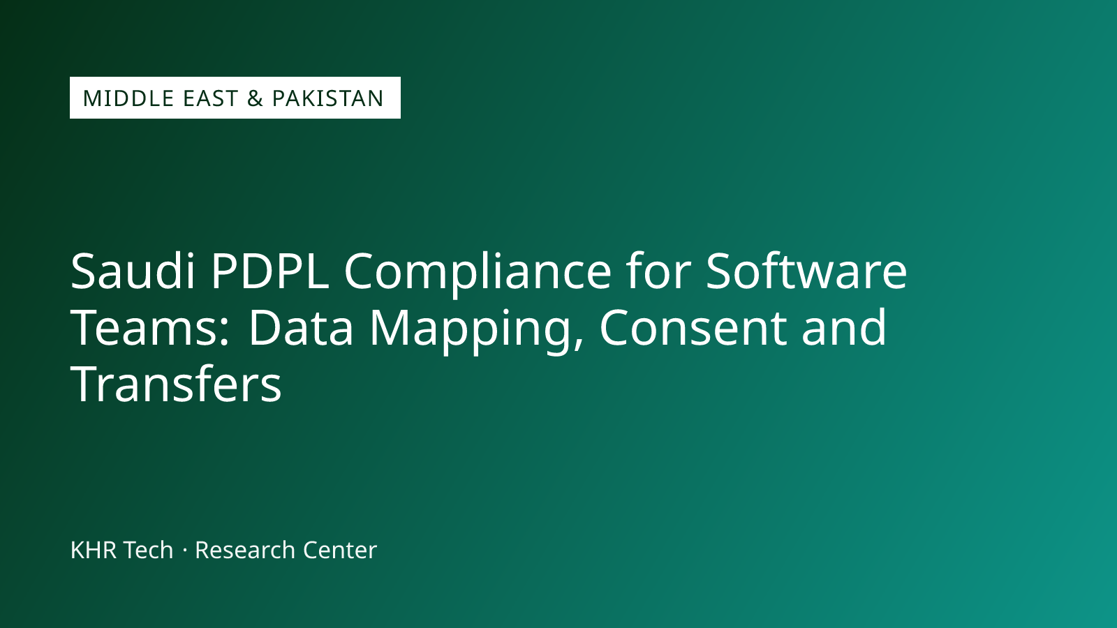 Saudi PDPL Compliance for Software Teams: Data Mapping, Consent and Transfers